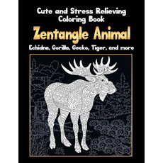 Zentangle Animal - Cute and Stress Relieving Coloring Book - Echidna Gorilla Gecko Tiger and more Paperback, Independently Published