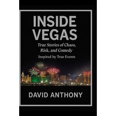 (영문도서)Inside Vegas: True Stories of Chaos Risk and Comedy: Inspired by True Events Paperback, Independently Published, English, 9798271166044