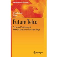 Future Telco: Successful Positioning of Network Operators in the Digital Age Hardcover, Springer