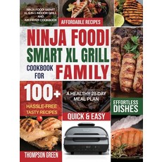Ninja Foodi Smart XL Grill Cookbook for Family: Ninja Foodi Smart XL 6-in-1 Indoor Grill and Air Fry... Hardcover, Peter Moore, English, 9781954294677