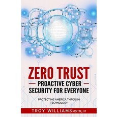 (영문도서) Zero Trust Proactive Cyber Security For Everyone: Protecting America Through Technology Paperback, Information Systems Inc, English, 9781088134573