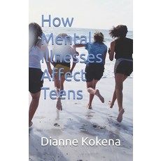 (영문도서) How Mental Illnesses Affect Teens Paperback, Independently Published, English, 9798342606332