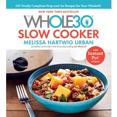 (영문도서) The Whole30 Slow Cooker: 150 Totally Compliant Prep-And-Go Recipes for Your Whole30 -- With I... Hardcover, Harvest Publications, English, 9781328531049