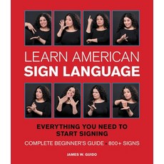 (영문도서) Learn American Sign Language: Everything You Need to Start Signing * Complete Beginner's Guid... Spiral, Wellfleet Press, English, 9781577151074