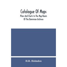 Catalogue Of Maps Plans And Charts In The Map Room Of The Dominion Archives Paperback, Alpha Edition, English, 9789354480348