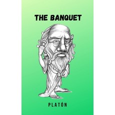 (영문도서) The banquet: An imposing work by one of the great thinkers of Greek philosophy Paperback, Independently Published, English, 9798547784804
