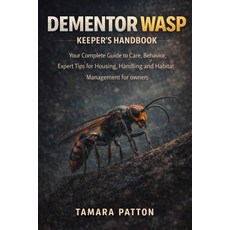 (영문도서)Dementor Wasp Keeper's Handbook: Your Complete Guide to Care Behavior Expert T... Paperback, Independently Published, English, 9798242999657