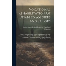 (영문도서) Vocational Rehabilitation Of Disabled Soldiers And Sailors: Letter From The Federal Board For... Hardcover, Legare Street Press, English, 9781019746745