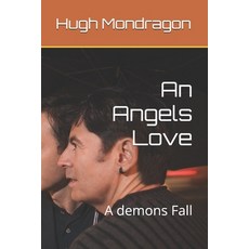 (영문도서)An Angels Love: A demons Fall Paperback, Independently Published, English, 9798296669308