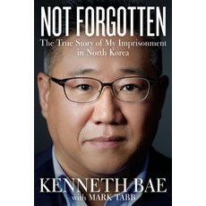(영문도서)Not Forgotten: The True Story of My Imprisonment in North Korea Paperback, Thomas Nelson, English, 9781400356898