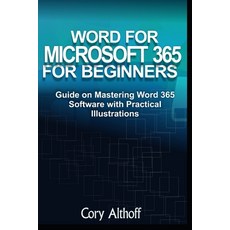 Word for Microsoft 365 for Beginners: Guide on Mastering Word 365 Software with Practical Illustrations Paperback, Independently Published, English, 9798704226291