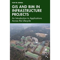 (영문도서)GIS and BIM in Infrastructure Projects: An Introduction to Applications Across t... Paperback, Routledge, English, 9781041281962 Routledge, English, 9781041281962