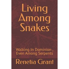 (英文圖書)Living Among Snakes: Walking In Dominion Even Among Serpents 平裝版, Independently Published, 英文