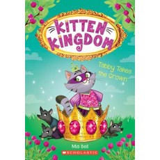 Tabby Takes the Crown (Kitten Kingdom #4) Volume 4 Paperback, Scholastic Paperbacks