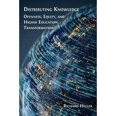 (영문도서)Distributing Knowledge: Openness Equity and Higher Education Transformation Paperback, English, 9781805118473 English, 9781805118473