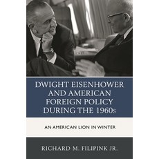 (英文圖書)Dwight Eisenhower and American Foreign Policy during the 1960s: An American Lion... 平裝版, Lexington Books, 英文