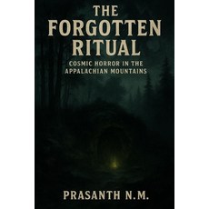 (영문도서)The Forgotten Ritual: Cosmic Horror in the Appalachian Mountains Paperback, Independently Published, English, 9798281799966