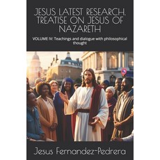 (外文書)Jesus Latest Research. Treatise on Jesus of Nazareth: VOLUME IV: Teachings and di... Paperback, Independently Published, English
