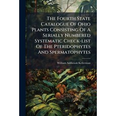 (영문도서)The Fourth State Catalogue Of Ohio Plants Consisting Of A Serially Numbered Syst... Paperback, Hutson Street Press, English, 9781024790177