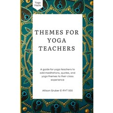 (영문도서) Themes For Yoga Teachers: A Guide For Yoga Teachers To Add Meditations Quotes ... Paperback, Independently Published, English, 9798300408787