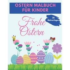 Ostern Malbuch Für Kinder: Lustige und erstaunliche Ostern Malbuch einzigartige und hochwertige Bil... Paperback, Independently Published, English, 9798729058242