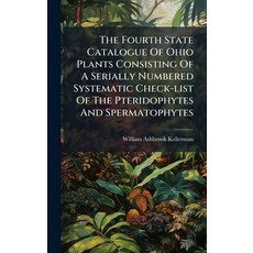 (영문도서)The Fourth State Catalogue Of Ohio Plants Consisting Of A Serially Numbered Syst... Hardcover, Hutson Street Press, English, 9781024785326