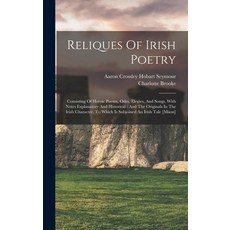 (영문도서) Reliques Of Irish Poetry: Consisting Of Heroic Poems Odes Elegies And Songs With Notes Ex... Hardcover, Legare Street Press, English, 9781016613583