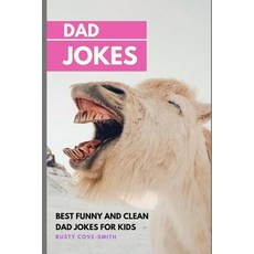(영문도서) Dad Jokes for Kids: BEST FUNNY AND CLEAN DAD JOKES FOR KIDS (with Christmas Jokes) Paperback, Independently Published, English, 9781791329075