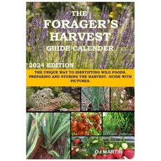 (영문도서) The Forager's Harvest Guide Calender 2024 Edition: The Unique Way to Identifying Wild Foods ... Paperback, Independently Published, English, 9798868367113