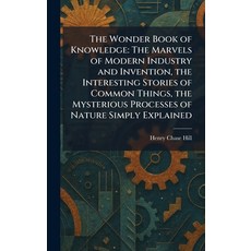 (英文圖書)The Wonder Book of Knowledge: The Marvels of Modern Industry and Invention the... 精裝版, Tradd Street Press, 英文
