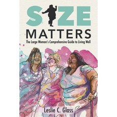 (영문도서) Size Matters: The Large Woman's Comprehensive Guide to Living Well Paperback, Brandylane Publishers, Inc., English, 9781958754580