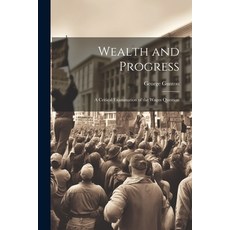 (영문도서) Wealth and Progress: A Critical Examination of the Wages Question Paperback, Legare Street Press, English, 9781021649904