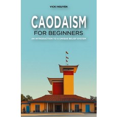 (영문도서) Caodaism for Beginners: An Introduction to a Unique Belief System Paperback, Independently Published, English, 9798334615441
