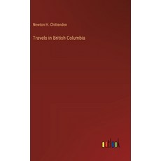 (영문도서) Travels in British Columbia Hardcover, Outlook Verlag, English, 9783385391598