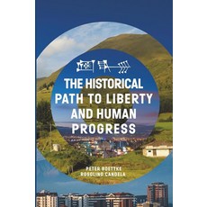 THE HISTORICAL PATH TO LIBERTY AND HUMAN PROGRESS [paperback]