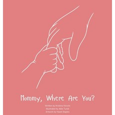 (영문도서)Mommy Where Are You?: A child's guide to understanding the death of a mother an... Hardcover, Kristine Hirschi, English, 9798993163802