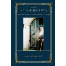 (영문도서) In The Master's Way: Memorable Moments With A Grand Master Of Sufism Paperback, Independently Published, English, 9798305070804