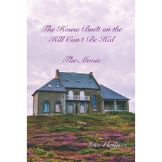 (영문도서) The House Built on the Hill Can't Be Hid Paperback, Independently Published, English, 9798825428727