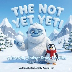 (영문도서)"The Not Yet" Yeti: A Growth Mindset Story About Managing Big Feelings Building... Paperback, Independently Published, English, 9798277654460