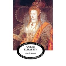 (영문도서) Queen Elizabeth Hardcover, Living Book Press, English, 9781761530685