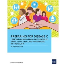 (영문도서) Preparing for Disease X: Lessons Learned from the Gendered Impacts of the COVID... Paperback, Asian Development Bank, English, 9789292770365