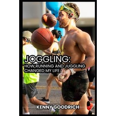 (영문도서)Joggling: How Running and Juggling Changed My Life Paperback, Independently Published, English, 9798273592988
