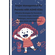 (영문도서) Anger Management for Parents with ADHD Kids: Effective Strategies for Parents to Overcome Ang... Paperback, Independently Published, English, 9798879726213