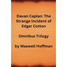 (영문도서)Davan Caplan: The Strange Incident of Edgar Cotton Omnibus Trilogy Paperback, Maxwell Hoffman, English, 9798233438554