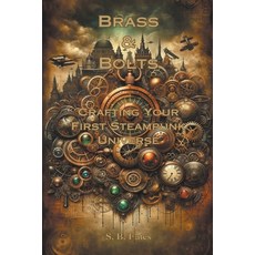 (영문도서) Brass & Bolts: Crafting Your First Steampunk Universe Paperback, Sean Benoit, English, 9798224454228