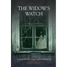 (영문도서)The Widow's Watch: A Haunting on Cape Neddick Paperback, Mark E Welch, English, 9798998623219