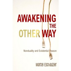(영문도서) Awakening the Other Way: Nonduality and Existential Reason Paperback, Independently Published, English, 9798397544009