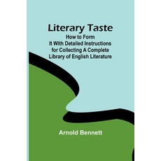 (영문도서) Literary Taste: How to Form It With Detailed Instructions for Collecting a Complete Library o... Paperback, Alpha Edition, English, 9789356890824