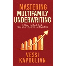 (英文圖書)Mastering Multifamily Underwriting 5 Steps to Confident Risk-Smart Apartment In... 精裝版, Vessi Kapoulian, 英文