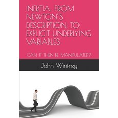 (영문도서)Inertia: From Newton's Description to Explicit Underlying Variables: Can It The... Paperback, Independently Published, English, 9798299163056
